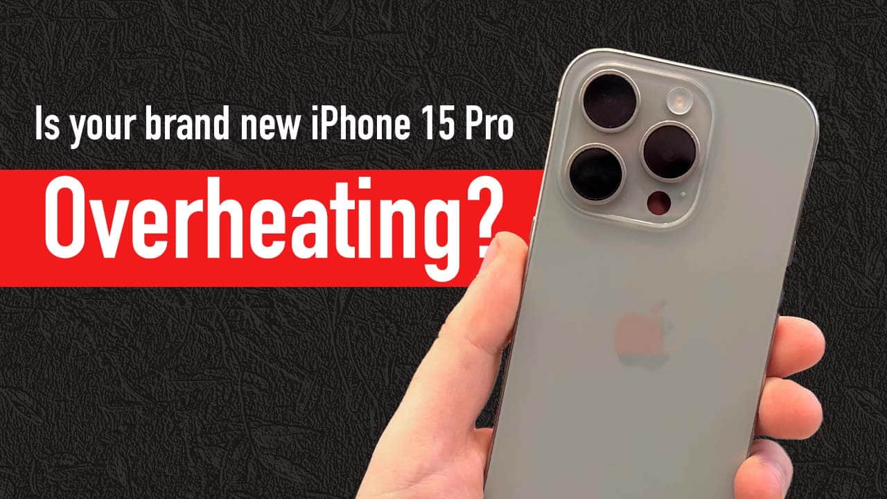 Here is why your brand new Apple iPhone 15 Pro Max overheating