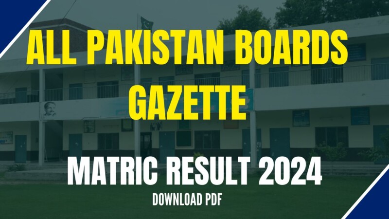 Pakistan all Boards Matric result 2024 Gazettes-Download PDF