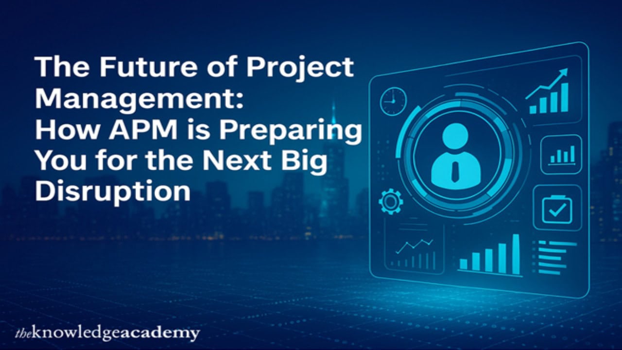 The Future of Project Management: How APM is Preparing You for the Next ...
